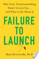 Failure_to_launch___why_your_twentysomething_hasn_t_grown_up___and_what_to_do_about_it